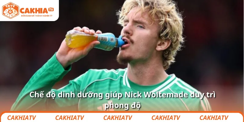 Chế độ dinh dưỡng giúp Nick Woltemade duy trì phong độ